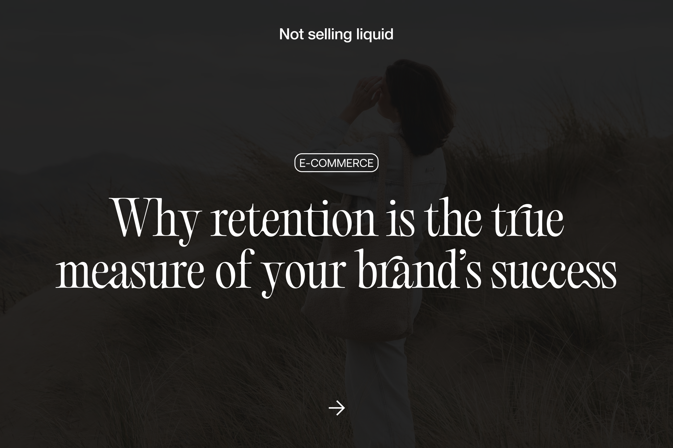 Why retention is the true measure of your brand’s success